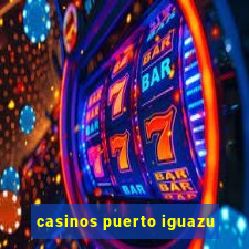 casinos puerto iguazu